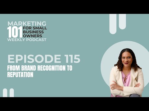 Episode 115 From Brand Recognition to Reputation [Video]