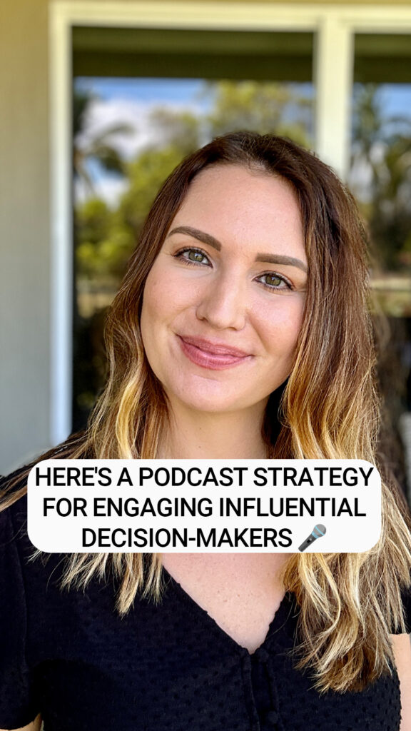 Here’s A Podcast Strategy For Engaging Influential Decision-Makers [Video]