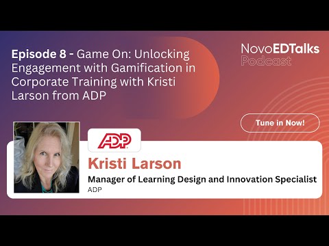 NovoEdTalks Podcast Ep. 8: Game On: Unlocking Engagement with Gamification in Corporate Training [Video]