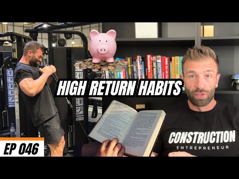 My highest ROI habits | Construction Entrepreneur Podcast Ep46 [Video]