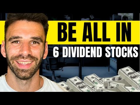 Be ALL IN On These 6 Dividend stocks [Video]