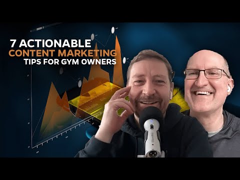 7 Actionable Content Marketing Tips For Gym Owners | Season 7, Episode 142 [Video]