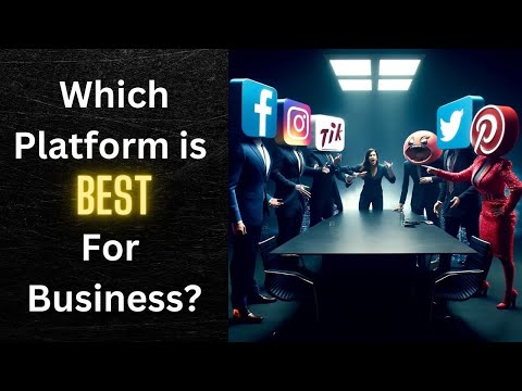 Which Social Media Platform Is Best For Business? [Video]