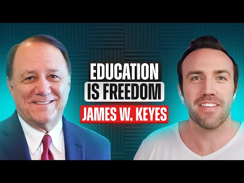 James W. Keyes – Author, Global Executive, Philanthropist | Education Is Freedom [Video]