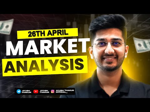 Market Analysis for 26th April | By Ayush Thakur | [Video]