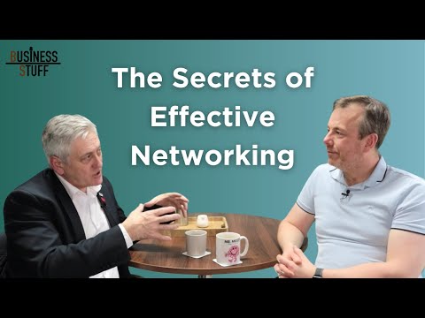 The Secrets of Effective Networking | Ep. 114 Business Stuff Podcast [Video]