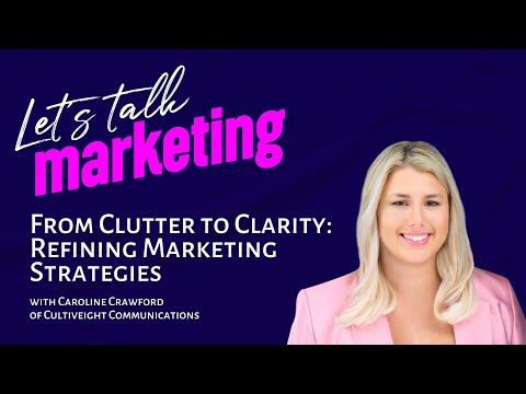From Clutter to Clarity: Refining Marketing Strategies with Caroline Crawford of Cultiveight [Video]