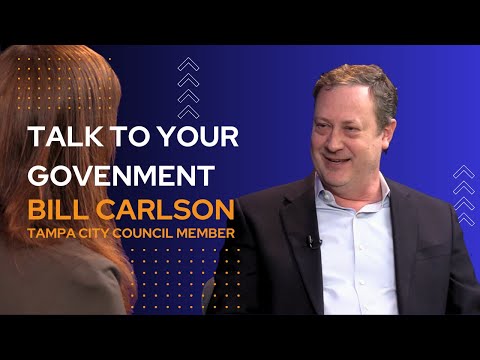 Talk to Your Government: Bill Carlson on Tampa’s Identity and Community Investment [Video]