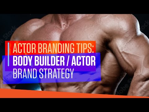 EXAMPLE – BODY BUILDER ACTOR BRAND STRATEGY – ACTOR BRANDING TIPS: [Video]