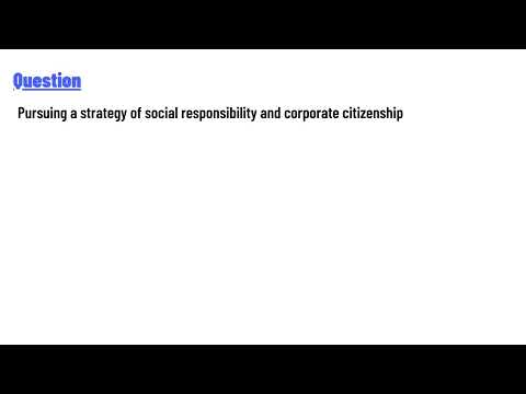 Pursuing a strategy of social responsibility and corporate citizenship [Video]