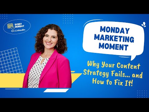 Monday Marketing Moment: Why Your Content Strategy Fails… and How to Fix It! [Video]