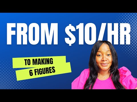 FROM $10/HR TO MAKING 6 FIGURES – 3 Things I Changed [Video]