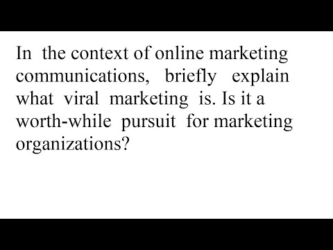 In the context of online marketing communications briefly explain what viral marketing is Is it a… [Video]