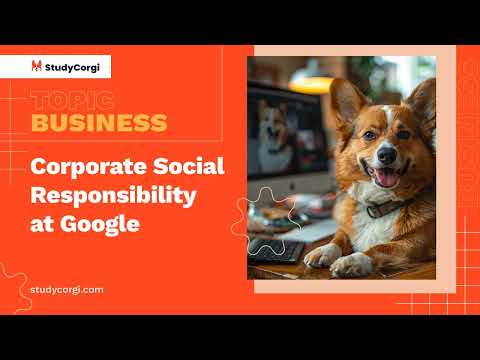Corporate Social Responsibility at Google – Research Paper Example [Video]