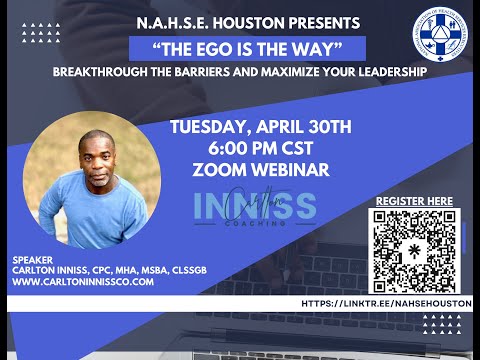 N.A.H.S.E. Houston Chapter Professional Development Webinar: “The Ego Is The Way” – Carlton Inniss [Video]