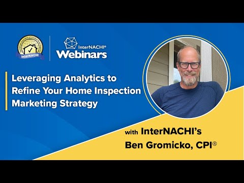 Webinar: Leveraging Analytics to Refine Your Home Inspection Marketing Strategy. [Video]