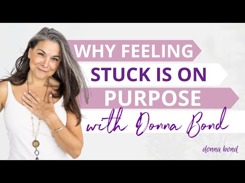 Why Feeling Stuck is on purpose with Donna Bond [Video]