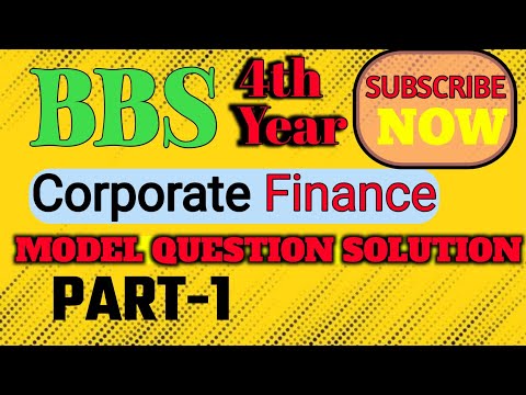 BBS 4th year// Corporate Finance //Sample model Question SOLUTION// PART-1 [Video]