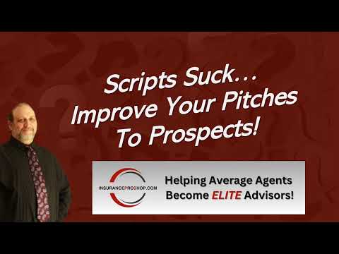 Insurance Scripts Suck… Improve Your Pitches to Prospects! [Video]