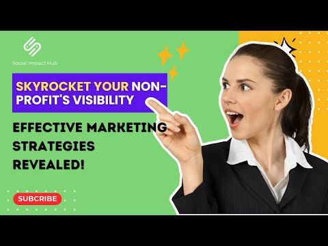 Boost Your Non-profit’s Exposure: Top Marketing Tactics Uncovered! [Video]