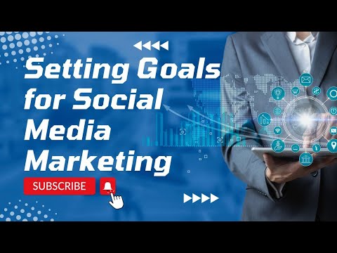 Setting Goals for Social Media Marketing. [Video]