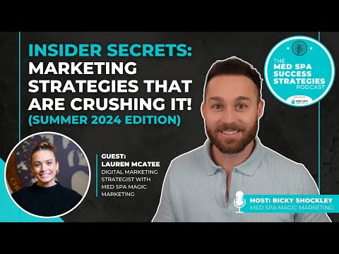 Insider Secrets: Marketing Strategies That Are CRUSHING It for Med Spas (Summer 2024 Edition) [Video]
