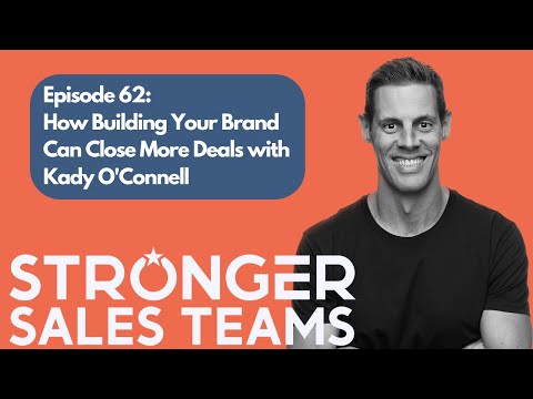 Episode 62: How Building Your Brand Can Close More Deals with Kady O’Connell [Video]