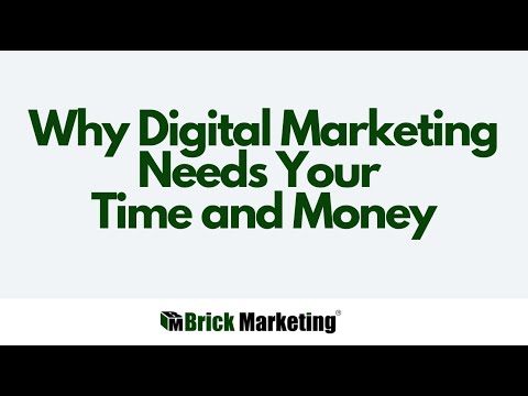 Why Digital Marketing Needs Your Time and Money [Video]
