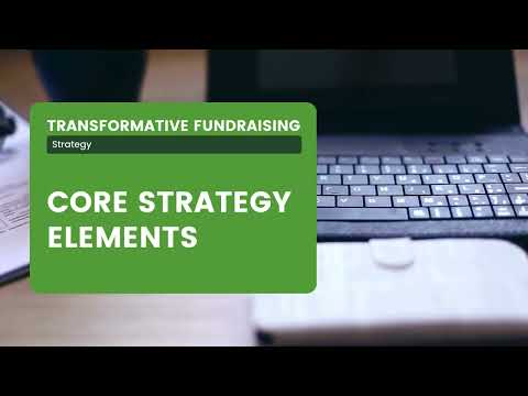 Fundraising Strategy: Core Strategy Elements [Video]