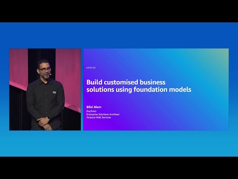 AWS Summit Sydney 2024: Build customised business solutions using foundation models [Video]