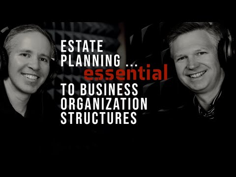 Estate Planning…Essential to Business Organization Structures [Video]