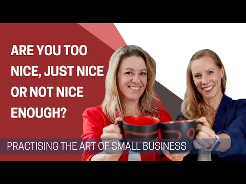 Ep #58: Are you too nice, just nice or not nice enough? [Video]