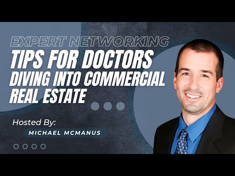 Expert Networking Tips for Doctors Diving Into Commercial Real Estate [Video]
