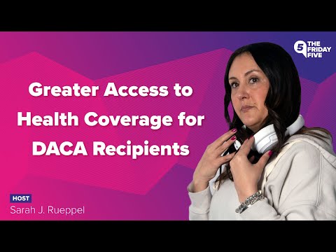 Greater Access to Health Coverage for DACA Recipients [Video]