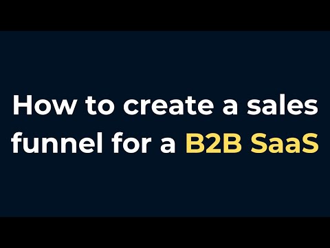 How to create a b2b saas sales funnel [Video]