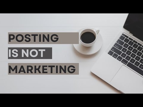 Content Marketing: Posting is NOT Marketing [Video]