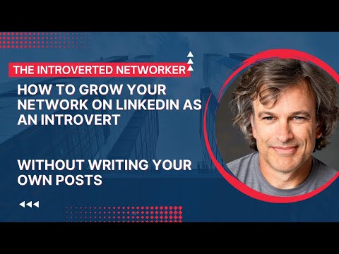 How To Grow Your Network On LinkedIn As An Introvert Without Writing Your Own Posts [Video]