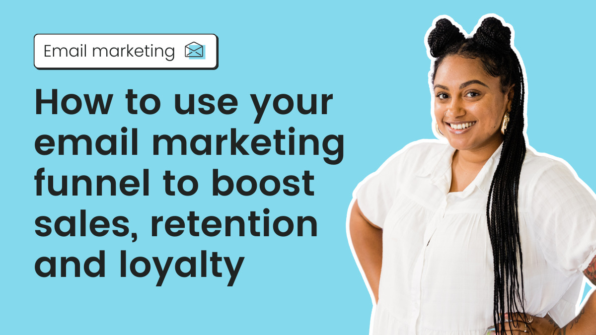 How to use your email marketing funnel to boost sales, retention & loyalty [Video]