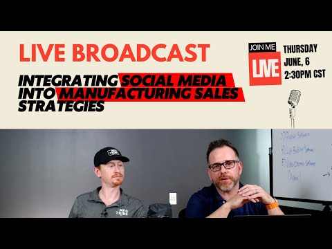 Integrating Social Media into Manufacturing Sales Strategies [Video]