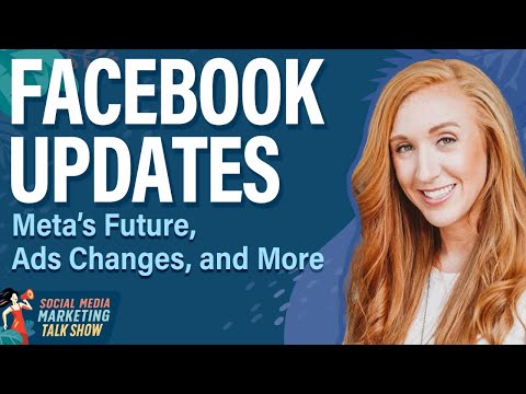 Facebook Updates: Meta’s Future, Ads Changes, and More [Video]