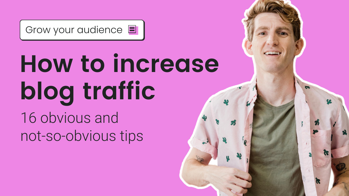 How to increase blog traffic: 16 obvious and not-so-obvious tips [Video]