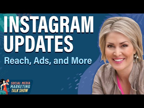 Instagram Updates: Reach, Ads, and More [Video]