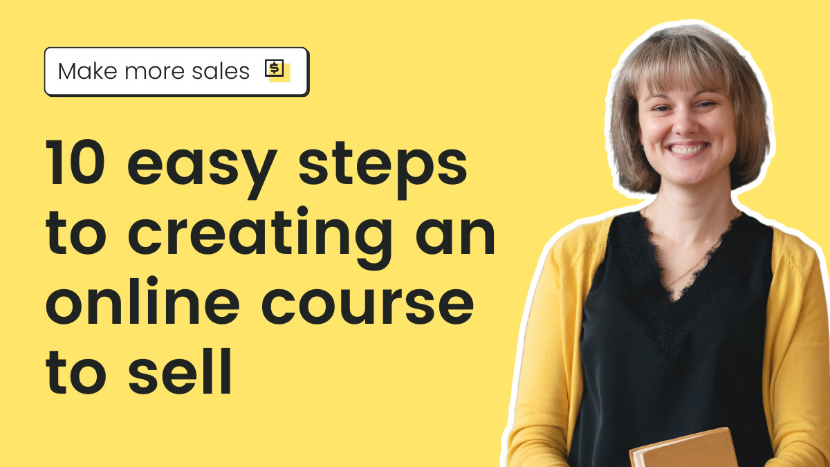 10 easy steps to creating an online course to sell [Video]