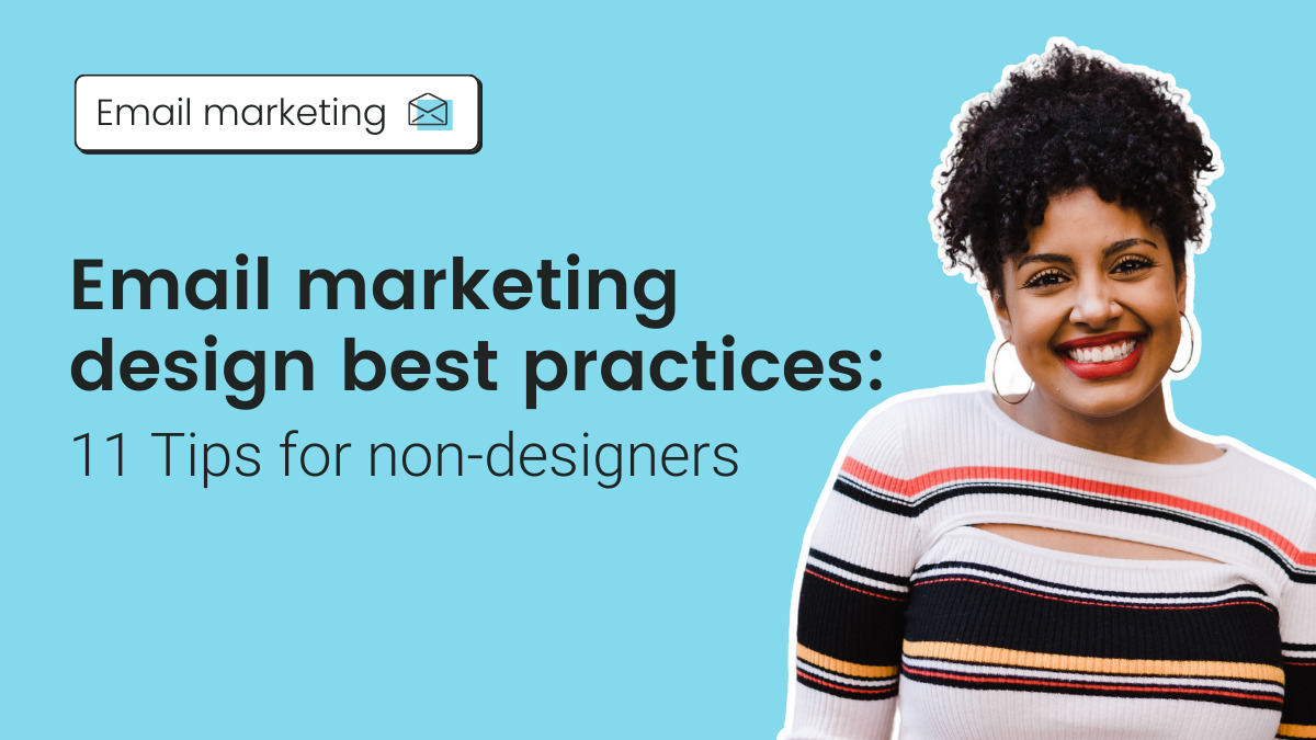 Email marketing design best practices: 11 Tips for non-designers [Video]