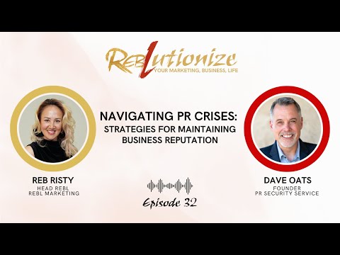 Ep. 32: Navigating PR Crises: Strategies for Maintaining Business Reputation [Video]