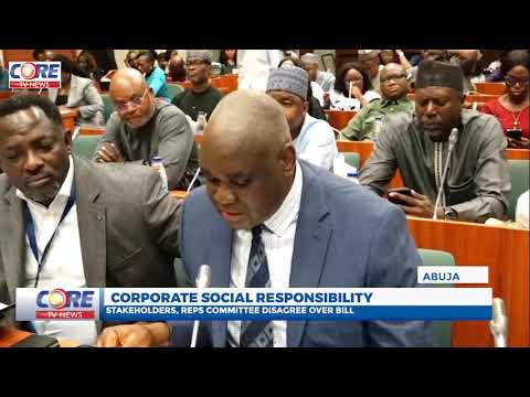 CORPORATE SOCIAL RESPONSIBILITY: STAKEHOLDERS, REPS COMMITTEE DISAGREE OVER BILL...! [Video]