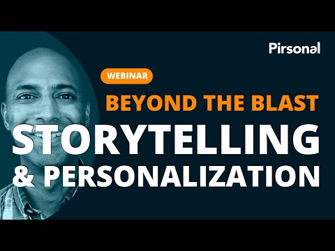 Beyond the Blast: Unleashing the Power of Storytelling & Personalization Webinar | Pirsonal [Video]