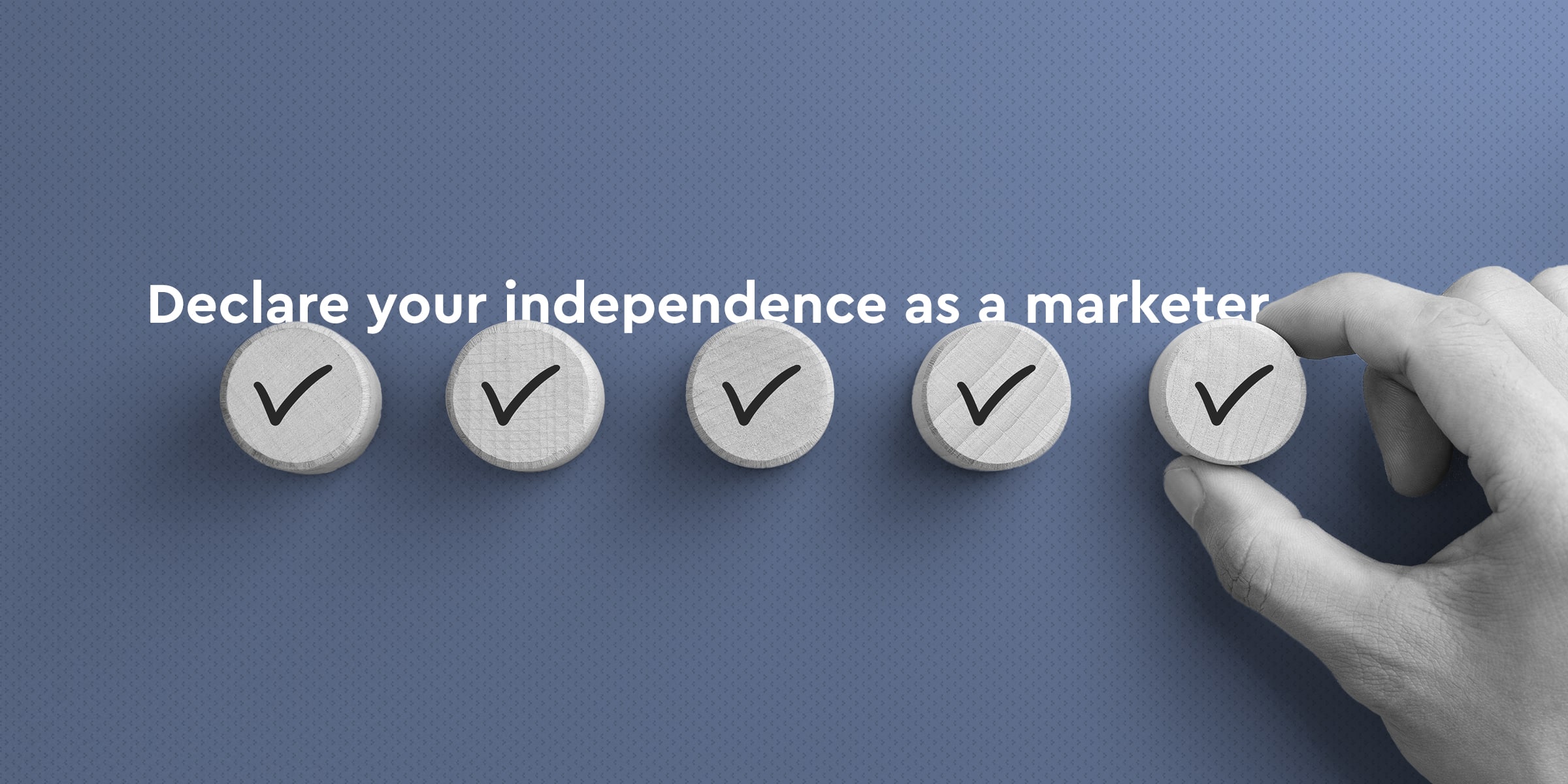 Declare Independence as a Marketer [Video]