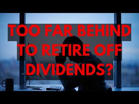 Will You Be Too Late to Retire Off Dividends? [Video]