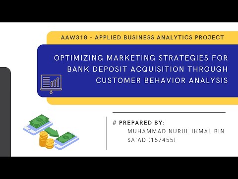 Optimizing Marketing Strategies For Bank Deposit Acquisition Through Customer Behavior Analysis [Video]